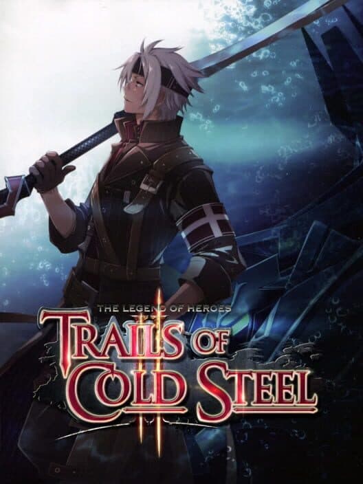 The Legend of Heroes: Trails of Cold Steel II - Relentless Edition